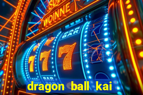 dragon ball kai legendado online